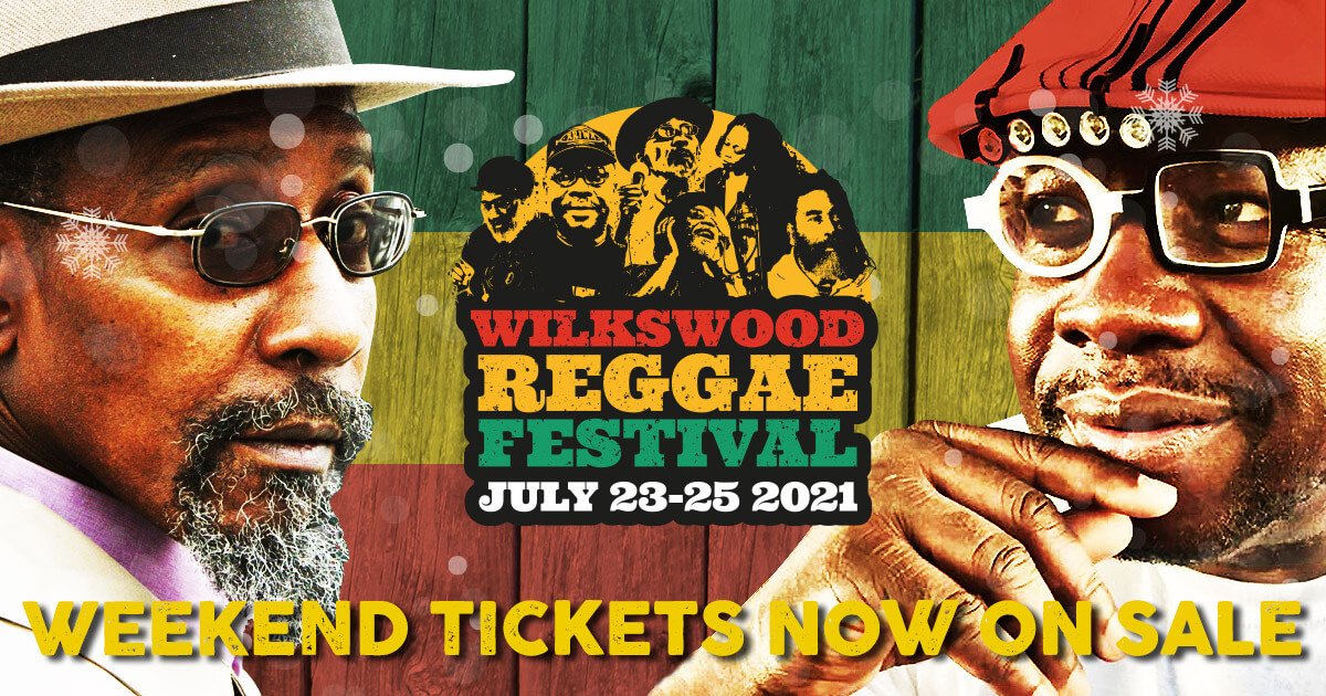 Wilkswood Reggae Festival July 23-25 2021 | Tickets now on sale