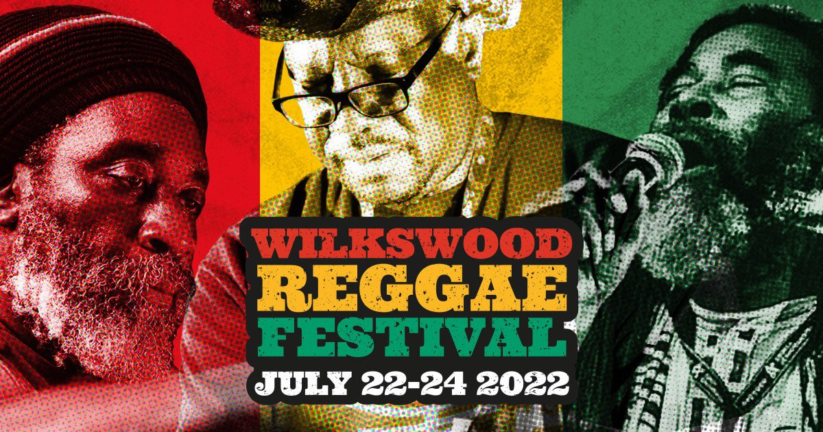 Wilkswood Reggae Festival Friday 22nd to Sunday 24th July 2022